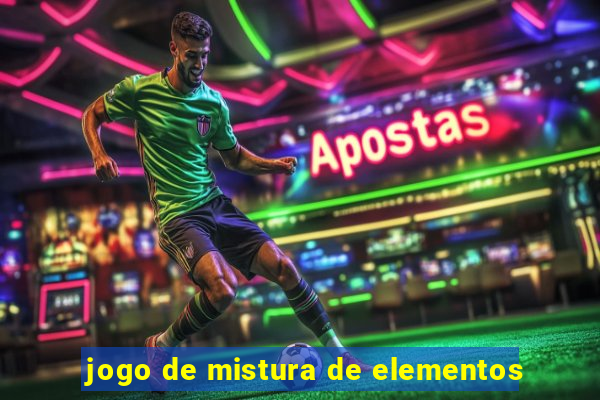 jogo de mistura de elementos